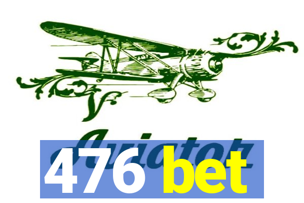 476 bet